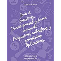 Tema 8. Sucesiones. Término general y forma recurrente. Progresiones aritméticas y geométricas. Aplicaciones